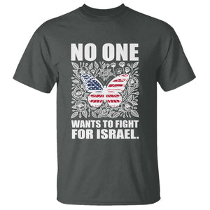 No One Wants To Fight For Israel T Shirt America First Anti War TS14 Dark Heather Print Your Wear