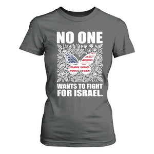 No One Wants To Fight For Israel T Shirt For Women America First Anti War TS14 Dark Heather Print Your Wear
