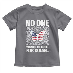 No One Wants To Fight For Israel Toddler T Shirt America First Anti War TS14 Charcoal Print Your Wear