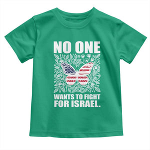 No One Wants To Fight For Israel Toddler T Shirt America First Anti War TS14 Irish Green Print Your Wear
