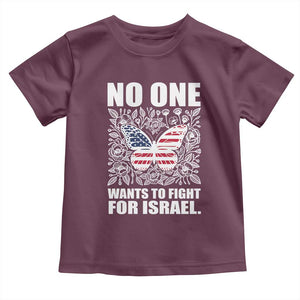 No One Wants To Fight For Israel Toddler T Shirt America First Anti War TS14 Maroon Print Your Wear