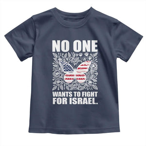 No One Wants To Fight For Israel Toddler T Shirt America First Anti War TS14 Navy Print Your Wear