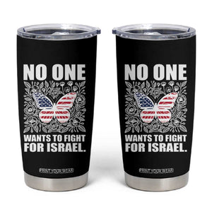 No One Wants To Fight For Israel Tumbler Cup America First Anti War TS14 Black Print Your Wear