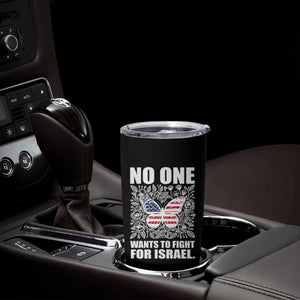 No One Wants To Fight For Israel Tumbler Cup America First Anti War TS14 Print Your Wear
