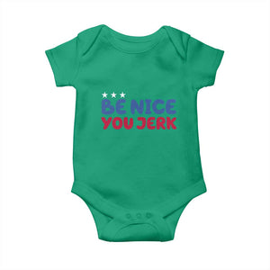 Be Nice You Jerk Baby Onesie Sarcastic Humor Quote TS14 Irish Green Print Your Wear