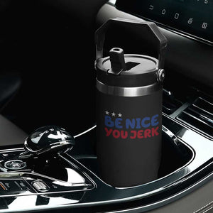 Be Nice You Jerk Flip Straw Tumbler Sarcastic Humor Quote TS14 Print Your Wear