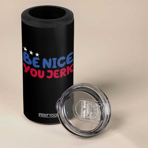 Be Nice You Jerk 4 in 1 Can Cooler Tumbler Sarcastic Humor Quote TS14 Print Your Wear