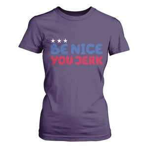 Be Nice You Jerk T Shirt For Women Sarcastic Humor Quote TS14 Purple Print Your Wear