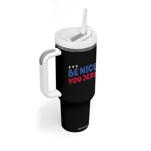 Be Nice You Jerk Tumbler With Handle Sarcastic Humor Quote TS14 Print Your Wear