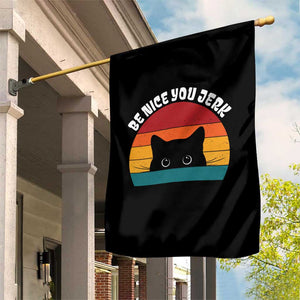 Be Nice You Jerk Garden Flag Funny Cat Sarcastic Quote TS14 Print Your Wear