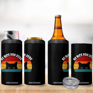 Be Nice You Jerk 4 in 1 Can Cooler Tumbler Funny Cat Sarcastic Quote TS14 Print Your Wear