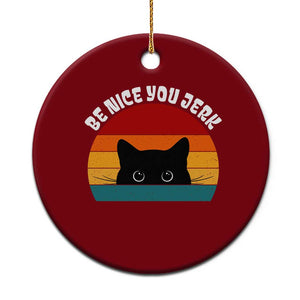 Be Nice You Jerk Ceramic Ornament Funny Cat Sarcastic Quote TS14 1pc Red Print Your Wear