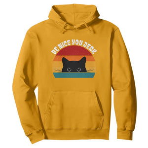 Be Nice You Jerk Hoodie Funny Cat Sarcastic Quote TS14 Gold Print Your Wear