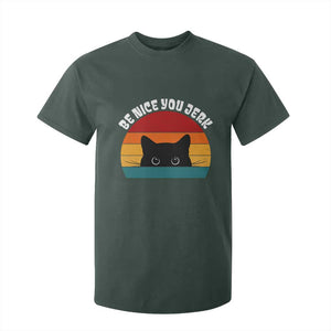 Be Nice You Jerk T Shirt For Kid Funny Cat Sarcastic Quote TS14 Dark Forest Green Print Your Wear