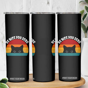 Be Nice You Jerk Skinny Tumbler Funny Cat Sarcastic Quote TS14 Print Your Wear