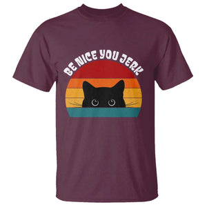 Be Nice You Jerk T Shirt Funny Cat Sarcastic Quote TS14 Maroon Print Your Wear