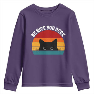 Be Nice You Jerk Youth Sweatshirt Funny Cat Sarcastic Quote TS14 Purple Print Your Wear