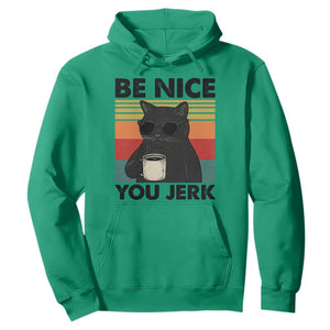 Be Nice You Jerk Hoodie Funny Black Cat Sarcastic Quote TS14 Irish Green Print Your Wear