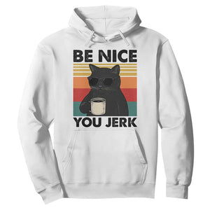 Be Nice You Jerk Hoodie Funny Black Cat Sarcastic Quote TS14 White Print Your Wear