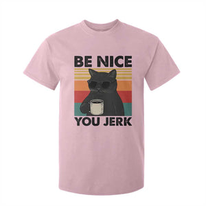 Be Nice You Jerk T Shirt For Kid Funny Black Cat Sarcastic Quote TS14 Light Pink Print Your Wear