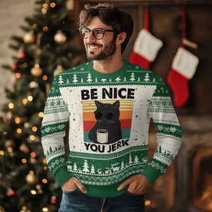Be Nice You Jerk Ugly Christmas Sweater Funny Black Cat Sarcastic Quote TS14 Beige Green Print Your Wear