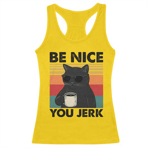 Be Nice You Jerk Racerback Tank Top Funny Black Cat Sarcastic Quote TS14 Daisy Print Your Wear
