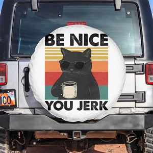 Be Nice You Jerk Spare Tire Cover Funny Black Cat Sarcastic Quote TS14 No hole White Print Your Wear