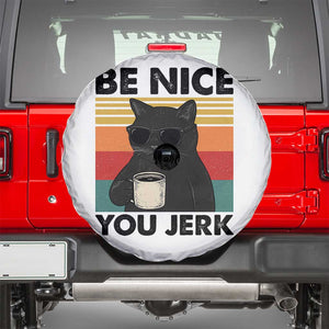 Be Nice You Jerk Spare Tire Cover Funny Black Cat Sarcastic Quote TS14 White Print Your Wear