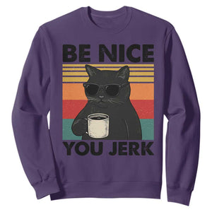 Be Nice You Jerk Sweatshirt Funny Black Cat Sarcastic Quote TS14 Purple Print Your Wear
