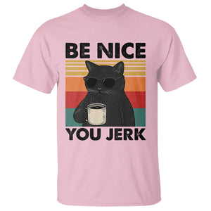 Be Nice You Jerk T Shirt Funny Black Cat Sarcastic Quote TS14 Light Pink Print Your Wear