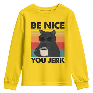 Be Nice You Jerk Youth Sweatshirt Funny Black Cat Sarcastic Quote TS14 Daisy Print Your Wear