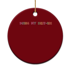 Doing My Best-ish Ceramic Ornament Funny Sarcastic Life Joke TS14 1pc Red Print Your Wear