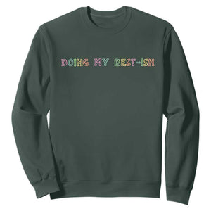 Doing My Best-ish Sweatshirt Funny Sarcastic Life Joke TS14 Dark Forest Green Print Your Wear