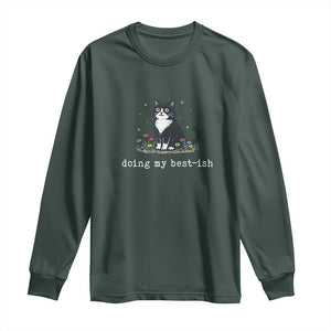 Doing My Best-ish Long Sleeve Shirt Funny Cat Sarcastic Joke TS14 Dark Forest Green Print Your Wear