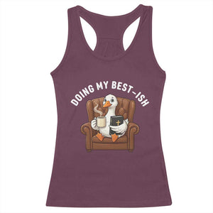 Doing My Best-ish Racerback Tank Top Funny Silly Goose Sarcastic Joke TS14 Maroon Print Your Wear