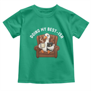 Doing My Best-ish Toddler T Shirt Funny Silly Goose Sarcastic Joke TS14 Irish Green Print Your Wear