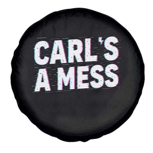 Carl's a Mess Spare Tire Cover Funny Reality TV TS14 Print Your Wear