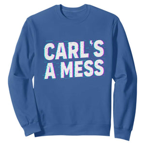 Carl's a Mess Sweatshirt Funny Reality TV TS14 Royal Blue Print Your Wear