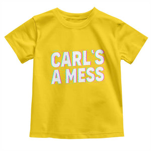 Carl's a Mess Toddler T Shirt Funny Reality TV TS14 Daisy Print Your Wear