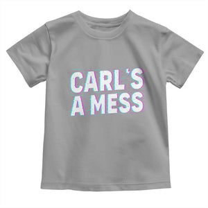 Carl's a Mess Toddler T Shirt Funny Reality TV TS14 Sport Gray Print Your Wear