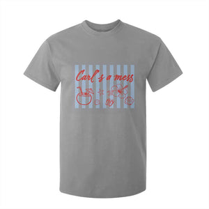Carl's a Mess T Shirt For Kid Viral Sarcastic Reality TV TS14 Sport Gray Print Your Wear