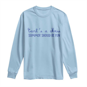 Summer Should be Fun Long Sleeve Shirt Funny Reality TV Carl's a Mess Meme TS14 Light Blue Print Your Wear