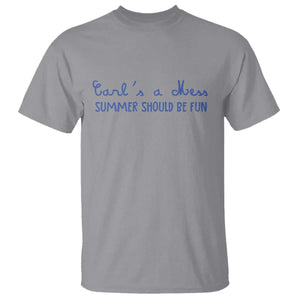 Summer Should be Fun T Shirt Funny Reality TV Carl's a Mess Meme TS14 Sport Gray Print Your Wear