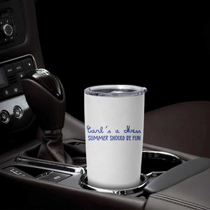 Summer Should be Fun Tumbler Cup Funny Reality TV Carl's a Mess Meme TS14 Print Your Wear