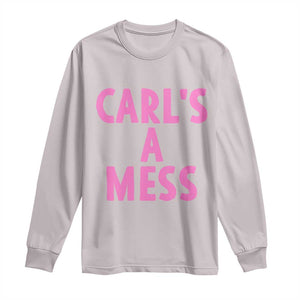 Carl's a Mess Long Sleeve Shirt Viral Reality TV Quote Meme TS14 Ice Gray Print Your Wear