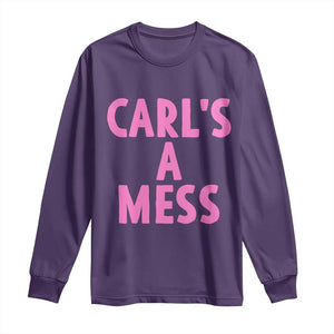 Carl's a Mess Long Sleeve Shirt Viral Reality TV Quote Meme TS14 Purple Print Your Wear
