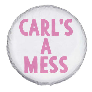 Carl's a Mess Spare Tire Cover Viral Reality TV Quote Meme TS14 Print Your Wear