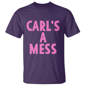Carl's a Mess T Shirt Viral Reality TV Quote Meme TS14 Purple Print Your Wear