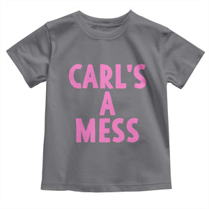 Carl's a Mess Toddler T Shirt Viral Reality TV Quote Meme TS14 Charcoal Print Your Wear