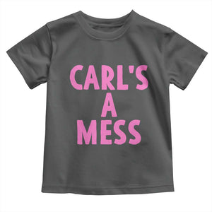 Carl's a Mess Toddler T Shirt Viral Reality TV Quote Meme TS14 Dark Heather Print Your Wear